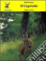 Il capriolo. Biologia e gestione libro