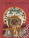 La tavolette di Santa Sofia. Icone di Novgorod la Grande. Ediz. illustrata libro
