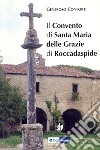 Il convento di Santa Maria delle Grazie di Roccadaspide libro