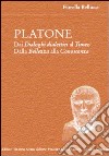 Platone. Dai Dialoghi dialettici al Timeo. Dalla bellezza alla conoscenza libro