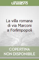 La villa romana di via Marconi a Forlimpopoli