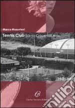 Tennis Club Santa Croce sull'Arno (1967-2007) libro