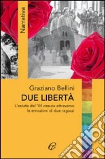 Due libertà. L'estate del '44 vissuta attraverso le emozioni di due ragazzi libro