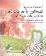 L'Ile de la félicié-L'isola della felicità. Ediz. bilingue libro