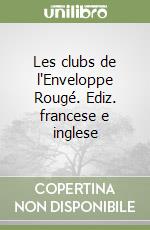 Les clubs de l'Enveloppe Rougé. Ediz. francese e inglese