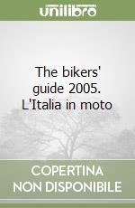 The bikers' guide 2005. L'Italia in moto libro