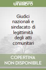 Giudici nazionali e sindacato di legittimità degli atti comunitari