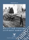 Rinati per vincere. Storia di campioni «ugualmente» abili libro di Spirito Giampiero