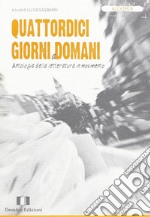 Quattordici giorni a domani. Antologia della letteratura in movimento libro