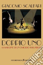 Doppio uno (A margine di un omicidio brigatista) libro