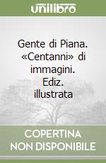 Gente di Piana. «Centanni» di immagini. Ediz. illustrata libro