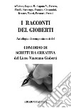 I racconti del Gioberti. Antologia di componimenti del concorso di scrittura creativa del Liceo Vincenzo Gioberti libro