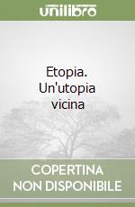 Etopia. Un'utopia vicina libro