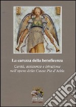 1808-2008 Causa Pia d'Adda. La carezza della beneficenza. Carità, assistenza e istruzione nell'opera della Causa Pia d'Adda