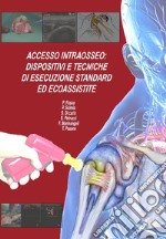 Accesso intraosseo. Dispositivi e tecniche di esecuzione standard ed ecoassistite. Con Scheda riassuntiva