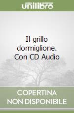 Il grillo dormiglione. Con CD Audio