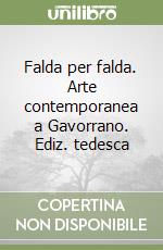 Falda per falda. Arte contemporanea a Gavorrano. Ediz. tedesca libro