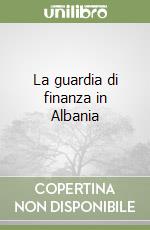 La guardia di finanza in Albania