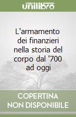 L'armamento dei finanzieri nella storia del corpo dal '700 ad oggi libro