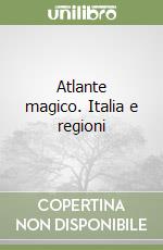 Atlante magico. Italia e regioni