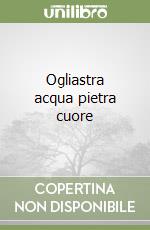 Ogliastra acqua pietra cuore libro