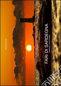 Fari di Sardegna-Sardinia lighthouses. Ediz. bilingue libro