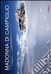 Madonna di Campiglio. Ediz. italiana, inglese e russa libro