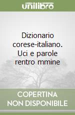 Dizionario corese-italiano. Uci e parole rentro mmine libro