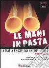 Le mani in pasta. La mafia esiste, ma anche l'Italia libro