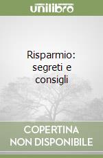 Risparmio: segreti e consigli libro