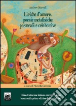 Liriche d'amore, poesie metafisiche, pastorali e celebrative. Ediz. italiana e inglese libro