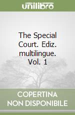 The Special Court. Ediz. multilingue. Vol. 1