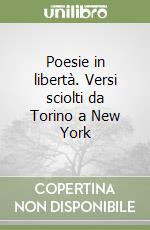 Poesie in libertà. Versi sciolti da Torino a New York