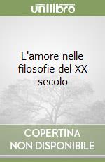 L'amore nelle filosofie del XX secolo