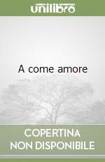 A come amore