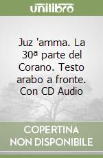 Juz 'amma. La 30ª parte del Corano. Testo arabo a fronte. Con CD Audio libro