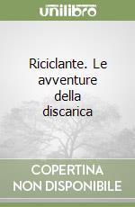 Riciclante. Le avventure della discarica