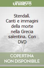 Stendalì. Canti e immagini della morte nella Grecia salentina. Con DVD libro