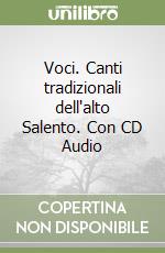 Voci. Canti tradizionali dell'alto Salento. Con CD Audio libro