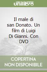 Il male di san Donato. Un film di Luigi Di Gianni. Con DVD libro