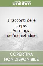 I racconti delle crepe. Antologia dell'inquietudine