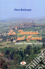 La Toscana nel cuore. Castiglion Fiorentino 1951-1958 libro