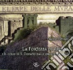 La fortezza di Arezzo e il colle di S. Donato dalle origini ad oggi. Con CD-ROM libro