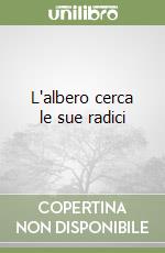 L'albero cerca le sue radici