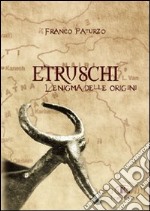 Etruschi. L'enigma delle origini libro