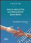 Dalla malattia all'invalidità. Quali diritti. Una guida per conoscerli. Vol. 1 libro