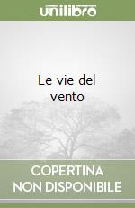 Le vie del vento libro