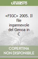 «FIGC» 2005. Il file ingannevole del Genoa in C libro