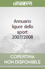 Annuario ligure dello sport 2007/2008 libro