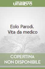 Eolo Parodi. Vita da medico